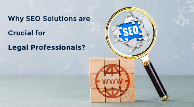 Why SEO Solutions are Crucial for Legal Professionals?
