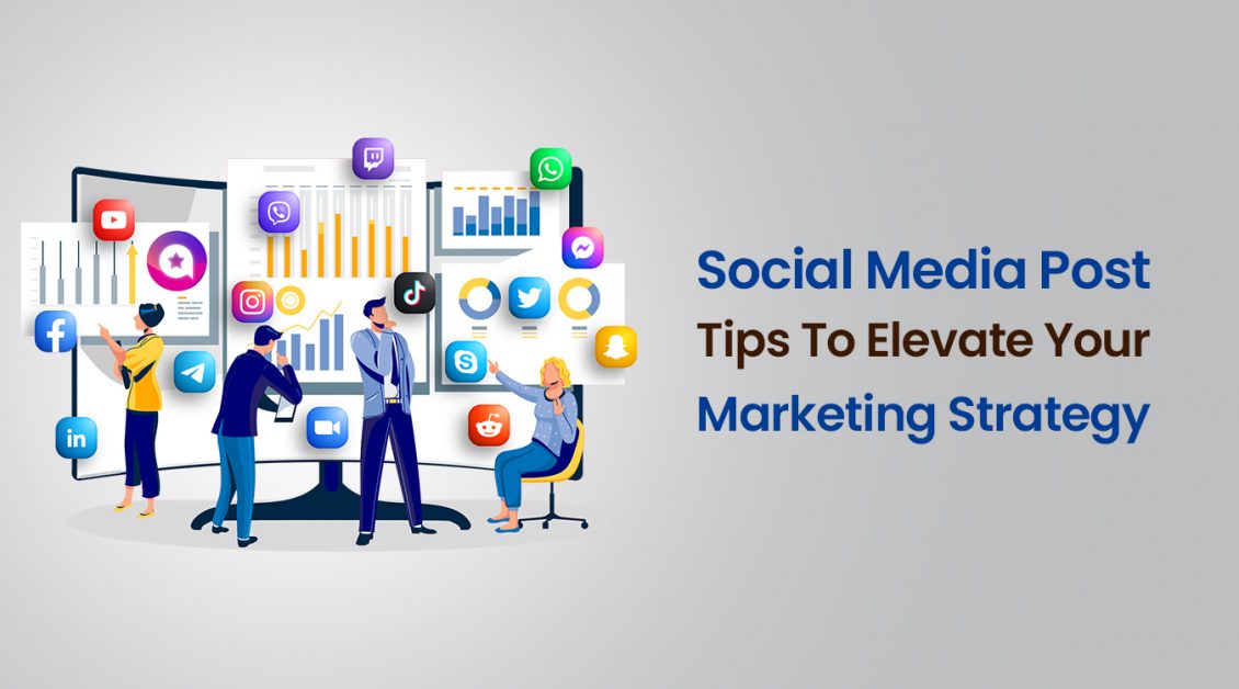 Social Media Post Tips To Elevate Your Marketing Strategy