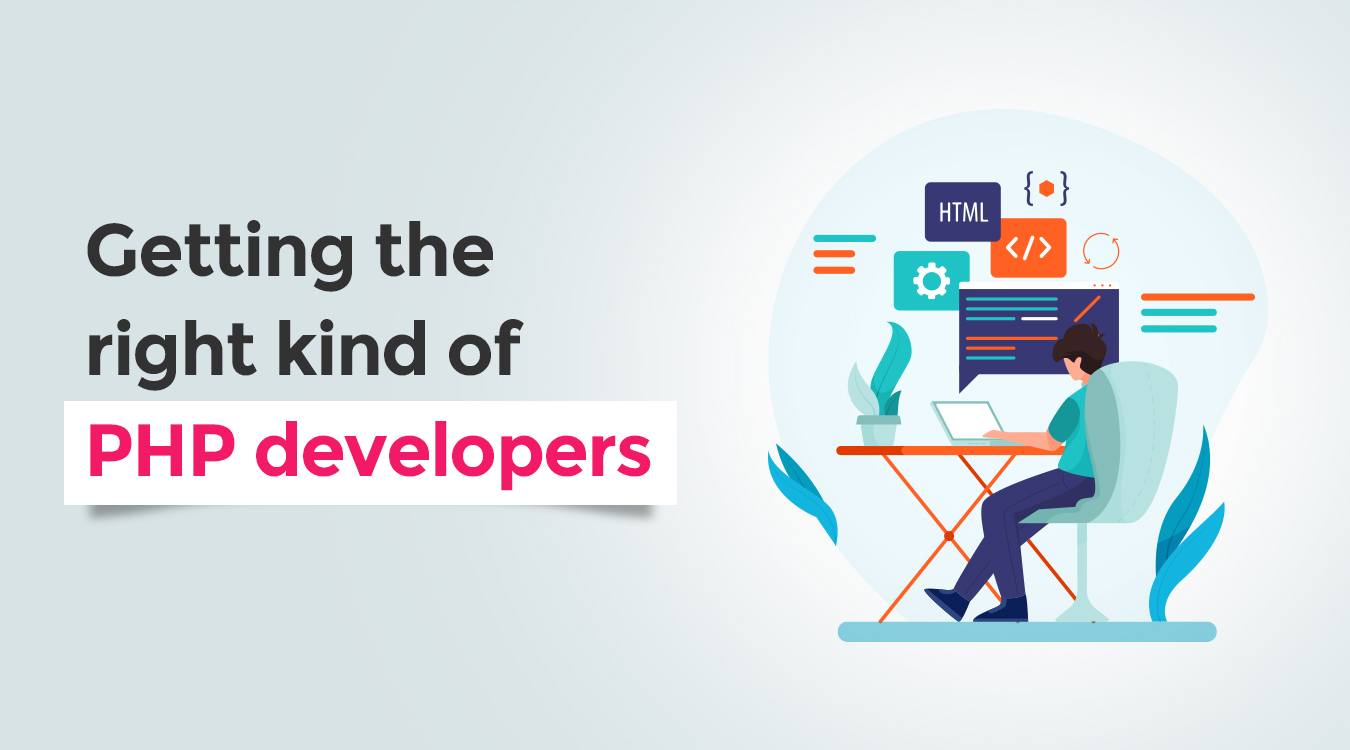 Getting the right kind of PHP developers - Brainwork Technologies