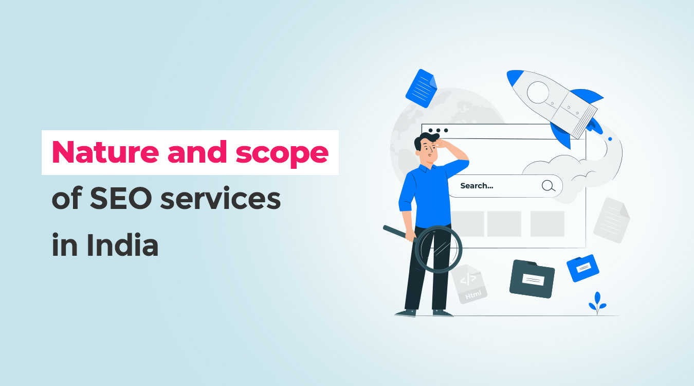 Nature and scope of SEO services in India
