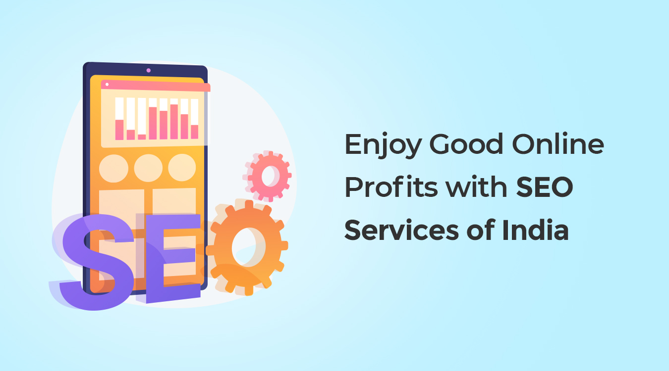 Enjoy Good Online Profits with SEO Services of India