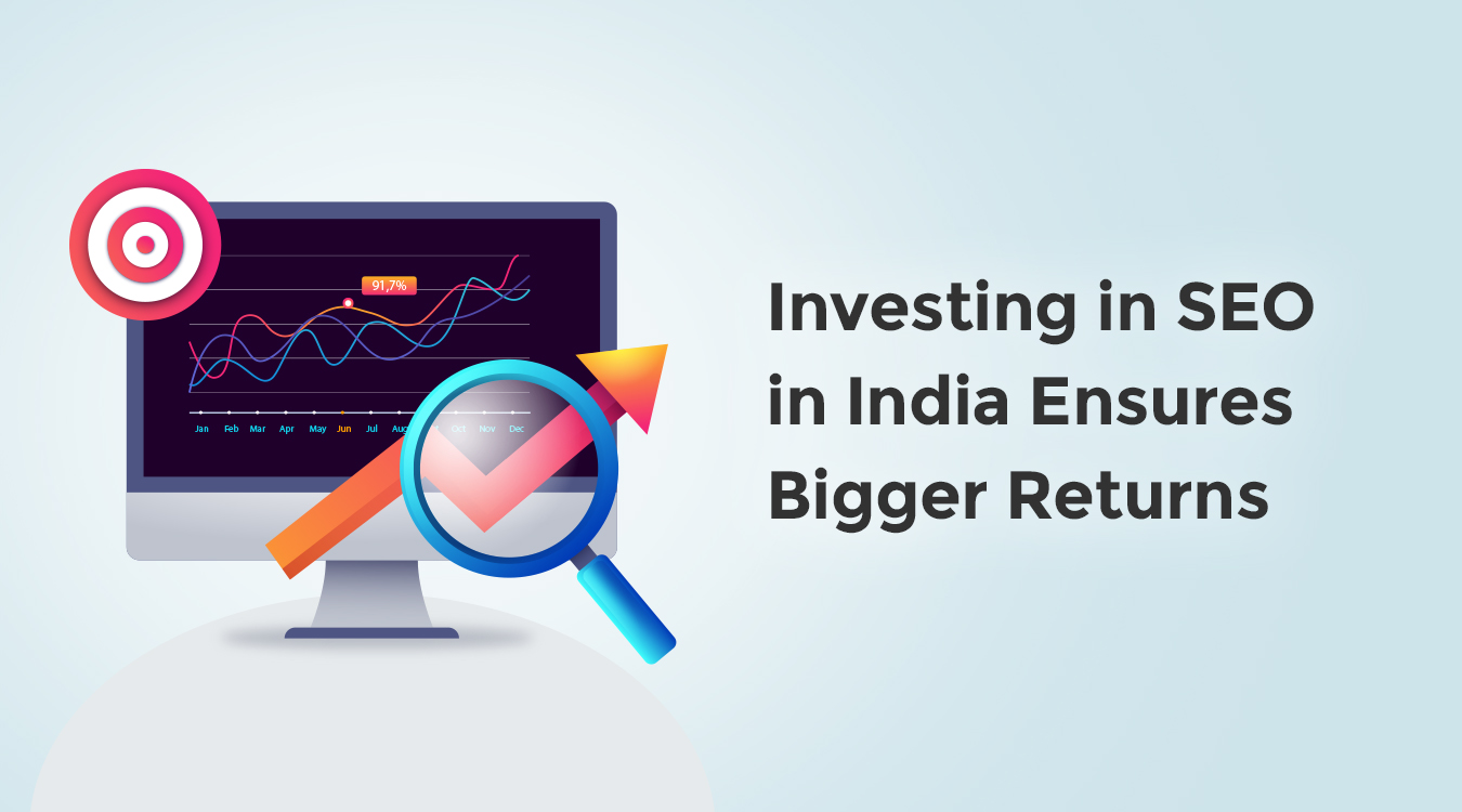 Investing in SEO in India Ensures Bigger Returns