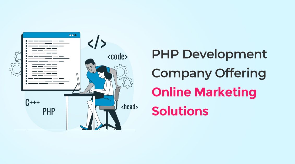 PHP Development Company Offering Online Marketing Solutions