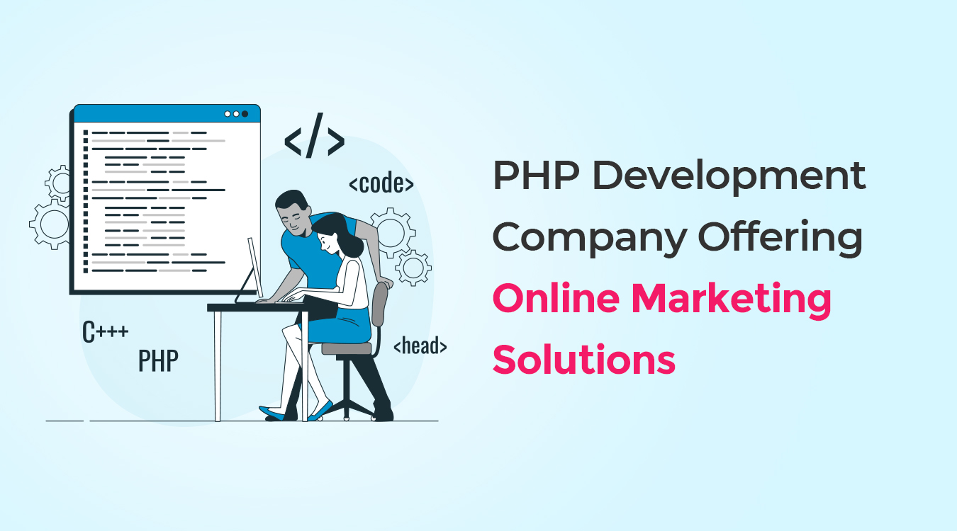 PHP Development Company Offering Online Marketing Solutions