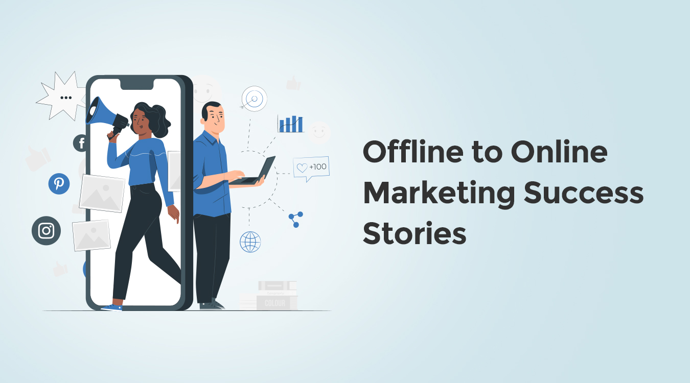 Offline to Online Marketing Success Stories
